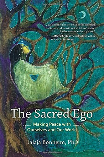 The Sacred Ego: Making Peace with Ourselves and Our World (Sacred Activism)