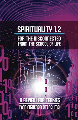 Spirituality 1.2 For The Disconnected From The School Of Life: A Review For Tekkies (Spirituality for the School of Life)
