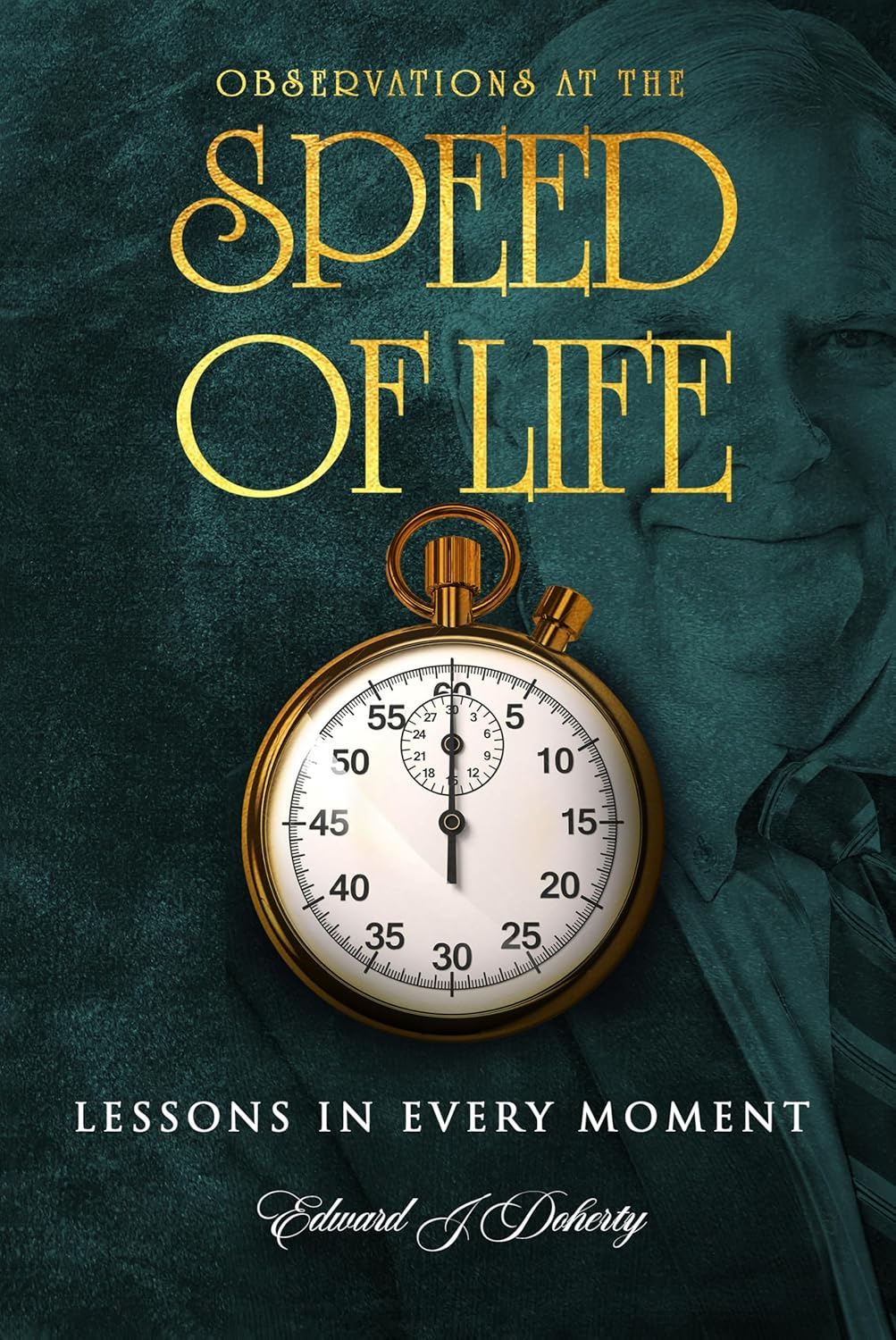 Observations at the Speed of Life: LESSONS IN EVERY MOMENT