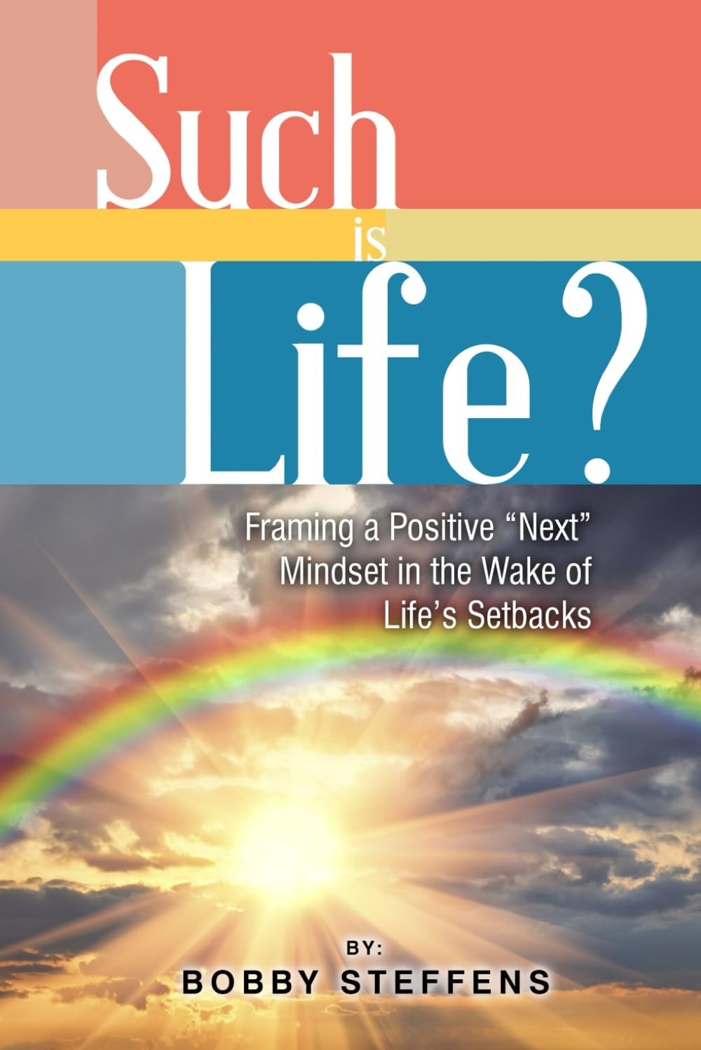 Such is Life?: Framing a Positive "Next" Mindset in the Wake of Life's Setbacks