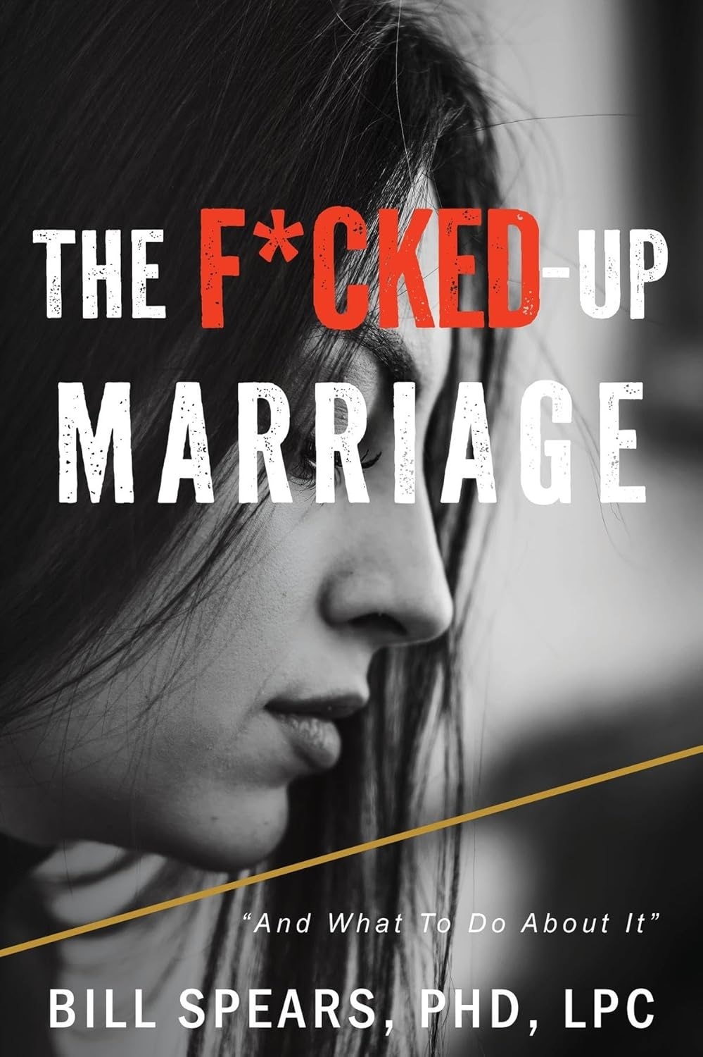 The F*cked Up Marriage: And What to do About it
