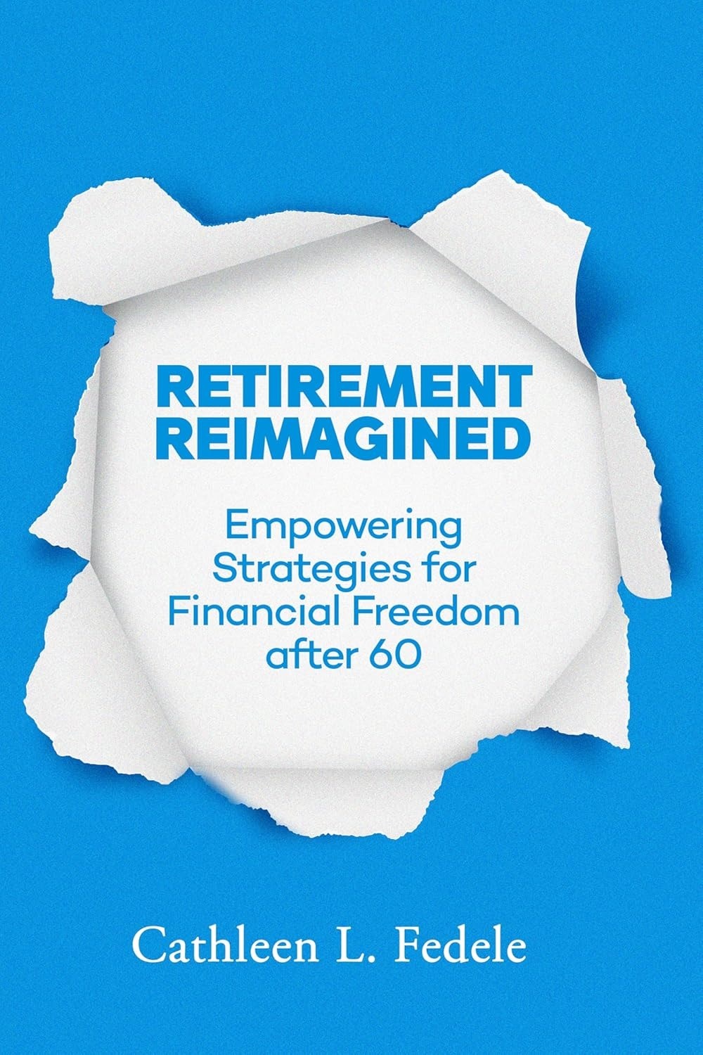 RETIREMENT REIMAGINED: Empowering Strategies for Financial Freedom after 60