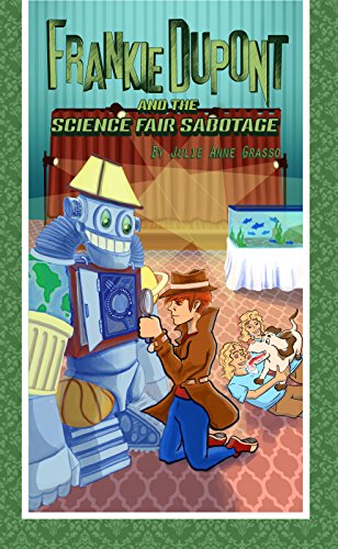 Frankie Dupont And The Science Fair Sabotage (Frankie Dupont Mysteries Book 3)