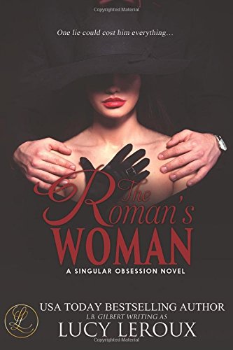 The Roman's Woman: A Singular Obsession Book 4
