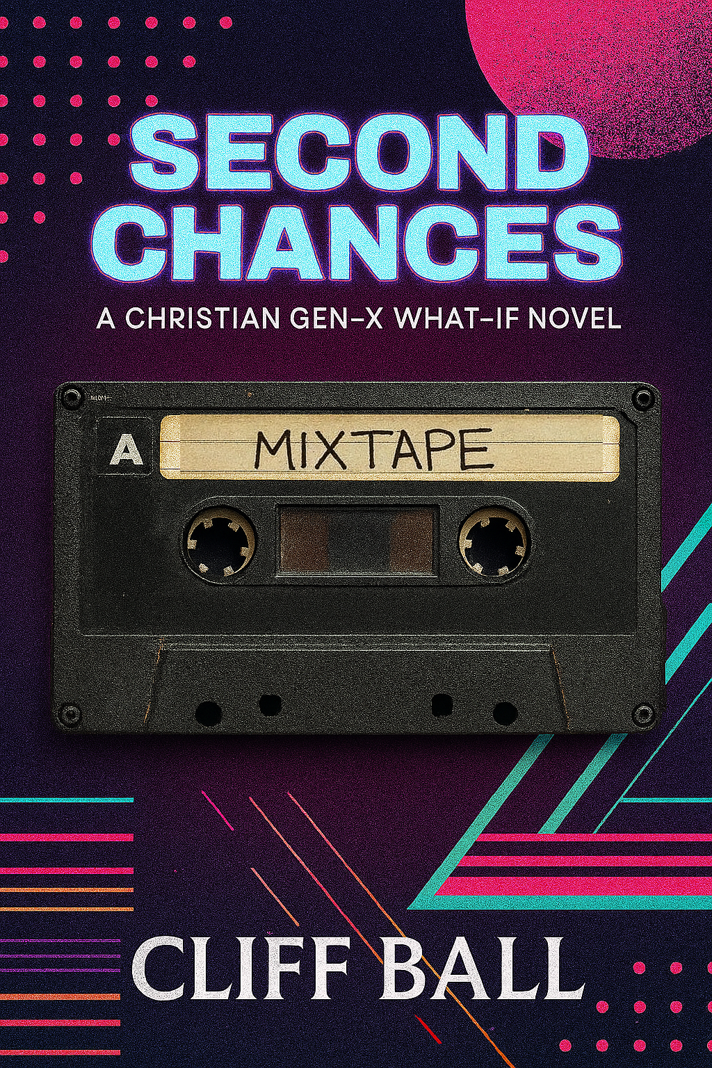 Second Chances: A Christian Gen-X What-If Novel