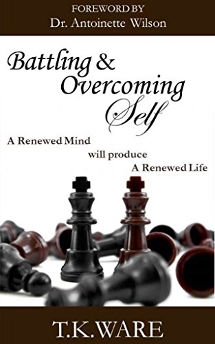 Battling & Overcoming Self (Mind Renewal Series Book 1)