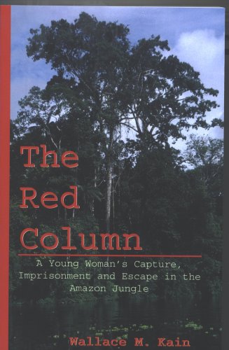 The Red Column:A Young Woman's Capture, Imprisonment and Escape in the Amazon Jungle