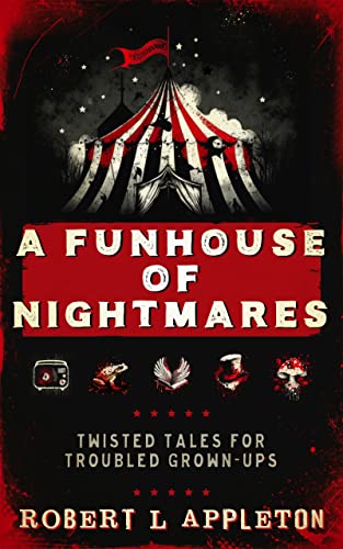 Funhouse of Nightmares: Twisted Tales For Troubled Grown-ups