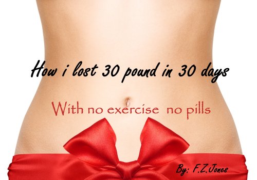 How i lost 30 pounds in 30 days with no exercise no pills