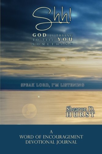 Shh! God Is Trying to Tell You Something: Speak Lord, I'm Listening