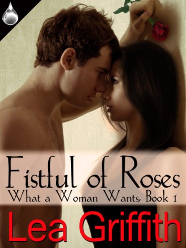 Fistful of Roses (What a Woman Wants, Book 1)
