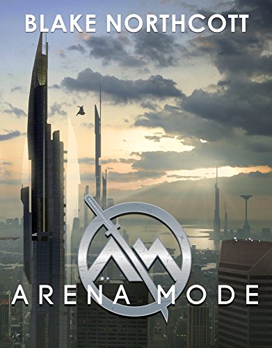 Arena Mode (The Arena Mode Saga Book 1)