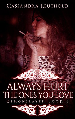 Always Hurt the Ones You Love (Demonslayer Book 2)