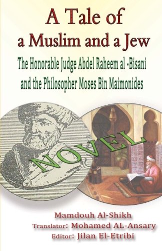 A Tale of a Muslim and a Jew: The Honorable Judge Abdel Raheem al -Bisani and the Philosopher Moses Bin Maimonides