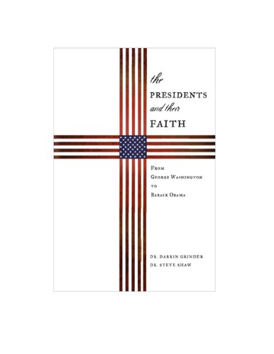 Presidents And Their Faith: From George Washington to Barack Obama