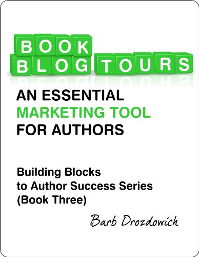 Book Blog Tours: An Essential Marketing Tool for Authors (Building Block To Author Success Series)