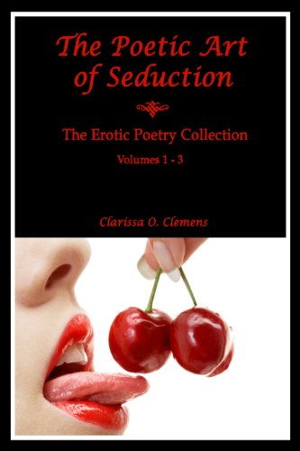 The Poetic Art of Seduction -The Erotic Poetry Collection - Vol.1-3