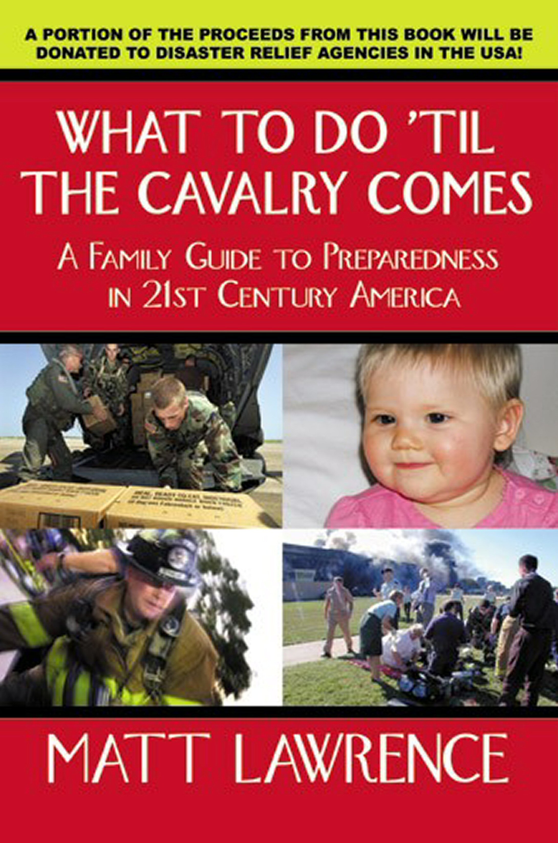 What To Do til The Cavalry Comes: A Family Guide to Preparedness in 21st Century America