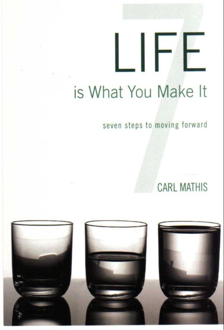 Life is What You Make it - Seven Steps to Moving Forward
