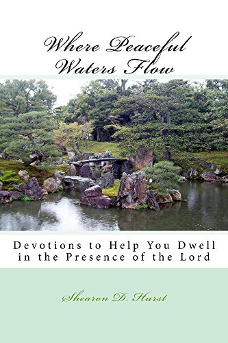 Where Peaceful Waters Flow: Devotions to Help You Dwell in the Presence of the Lord