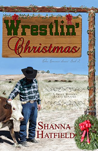 Wrestlin' Christmas: (Sweet Western Holiday Romance) (Rodeo Romance Book 2)