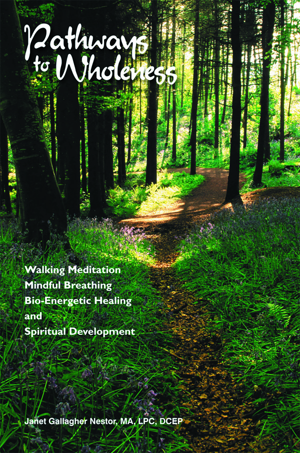 Pathways to Wholeness: Walking Meditation, Mindful Breathing, Bio-Energetic Healing and Spiritual Development
