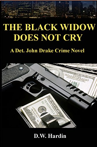 The Black Widow Does Not Cry: A Det. John Drake Crime Novel (Det. John Drake Crime Novels Book 3)
