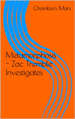 Metamorphosis - Zac Tremble Investigates (The Zac Tremble Case Files)