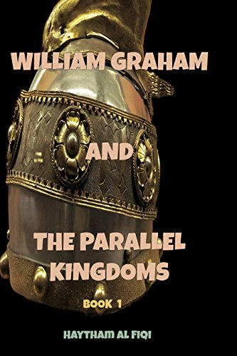 WILLIAM GRAHAM AND THE PARALLEL KINGDOMS: ( Book 1)