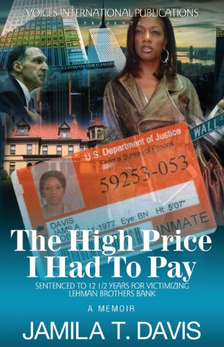 The High Price I Had to Pay: Sentenced to 12 1/2 Years for Victimizing Lehman Brothers Bank