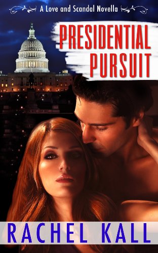 Presidential Pursuit (A Love and Scandal Novella)
