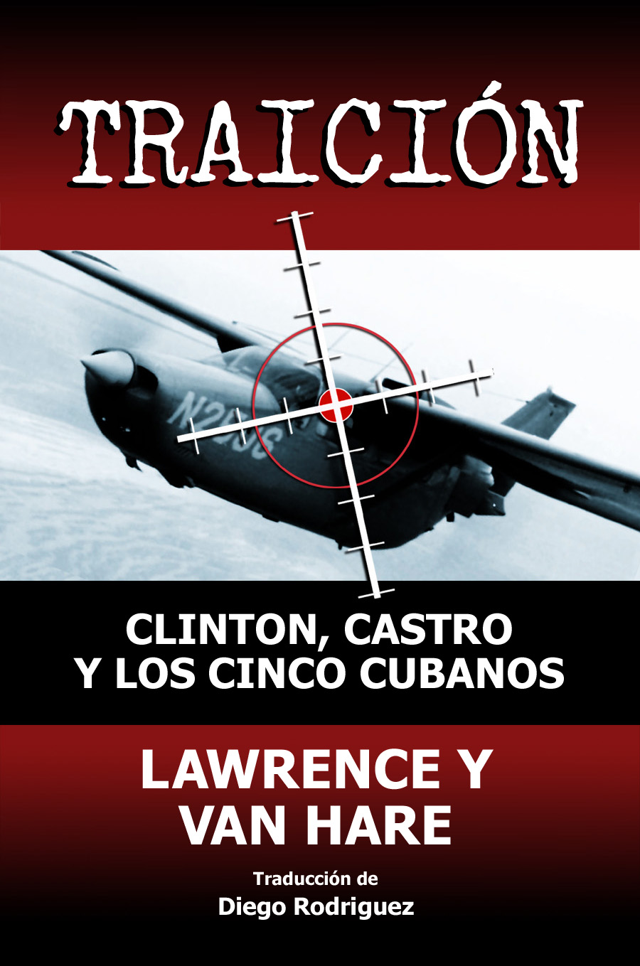TRAICION: Clinton, Castro Y Los Cinco Cubanos