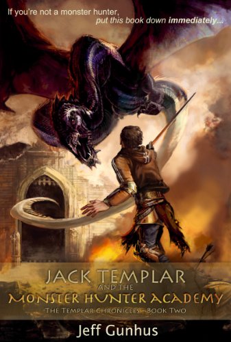 Jack Templar and the Monster Hunter Academy: The Templar Chronicles: Book 2