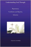 Understanding God Through: Repentance, Confession and Baptism, Salvation