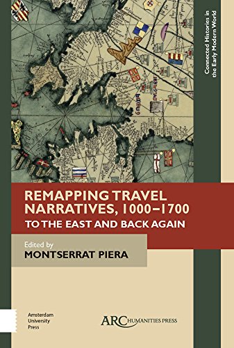Remapping Travel Narratives, 1000-1700: To the East and Back Again (Connected Histories in the Early Modern World)