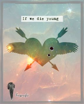 If we die young