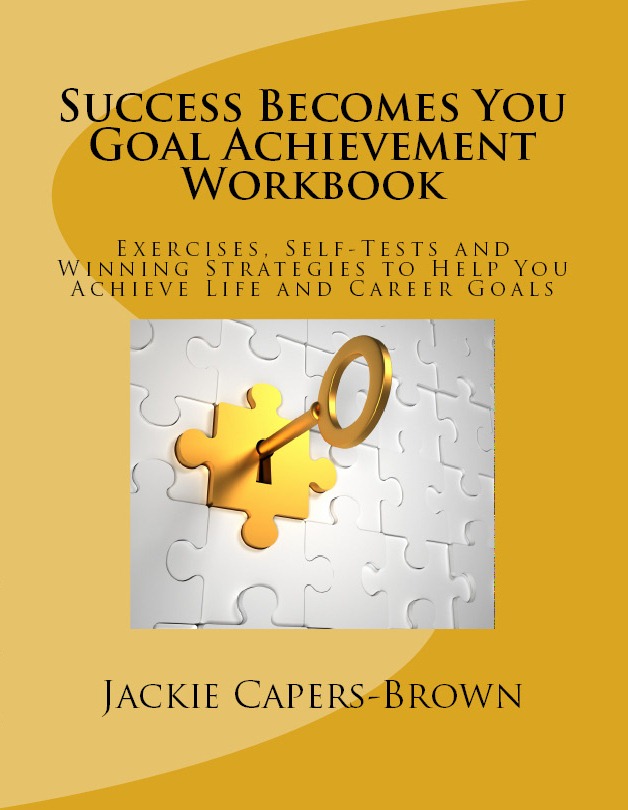 Succes Becomes You Goal Achievement Workbook: Exercises, Self-tests and Winning Strategies to Help You Achieve LIfe and Career Goals