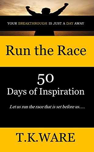 Run the Race: 50 Days of Inspiration (Mind Renewal Series Book 2)