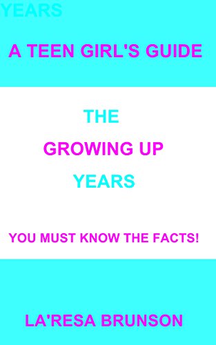 A Teen Girl's Guide: The Growing Up Years