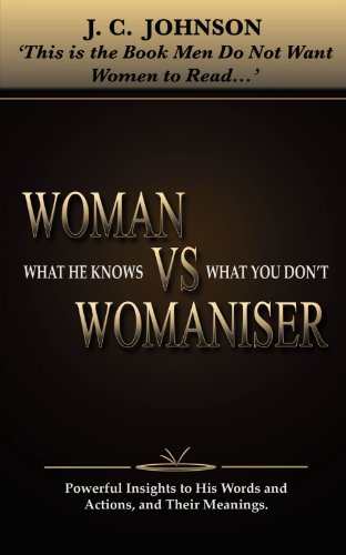 Woman Vs Womaniser: What He Knows That You Dont
