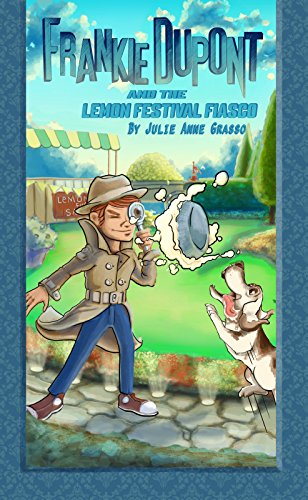 Frankie Dupont And The Lemon Festival Fiasco (Frankie Dupont Mysteries Book 2)