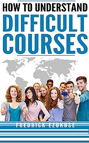 How to understand difficult courses