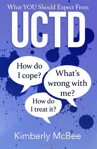 What You Should Expect From UCTD: Learning to Live with Undifferentiated Connective Tissue Disease (Better Health Series) (Volume 1)