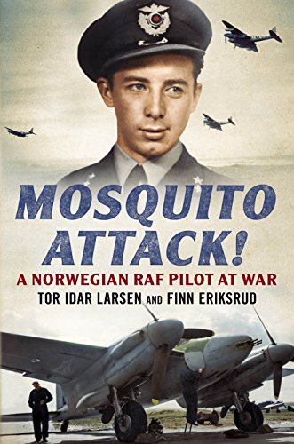Mosquito Attack!: A Norwegian RAF Pilot at War