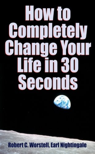 How to Completely Change Your Life in 30 Seconds
