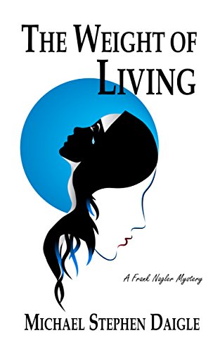 The Weight of Living (Frank Nagler Mystery Book 3)
