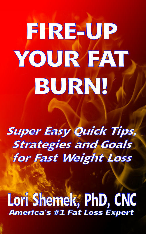FIRE-UP YOUR FAT BURN! Super-Easy Quick Tips, Strategies and Goals for Fast Weight Loss